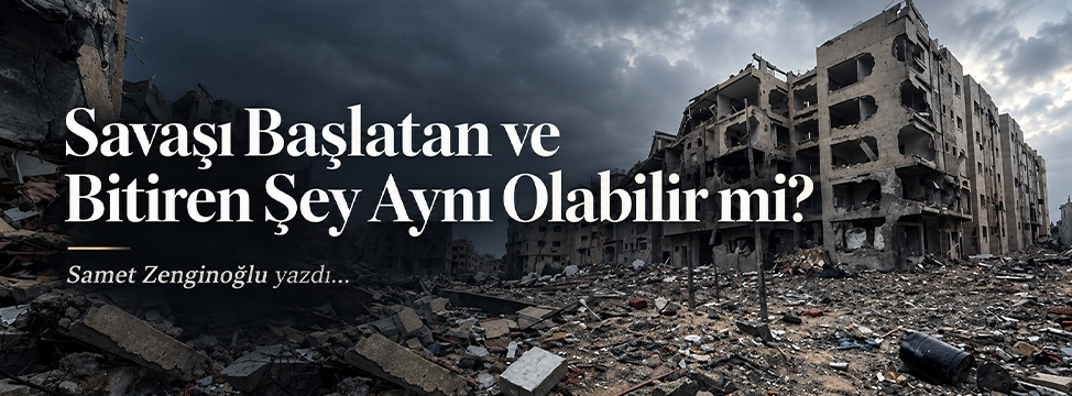 Savaşı Başlatan ve Bitiren Şey Aynı Olabilir mi?