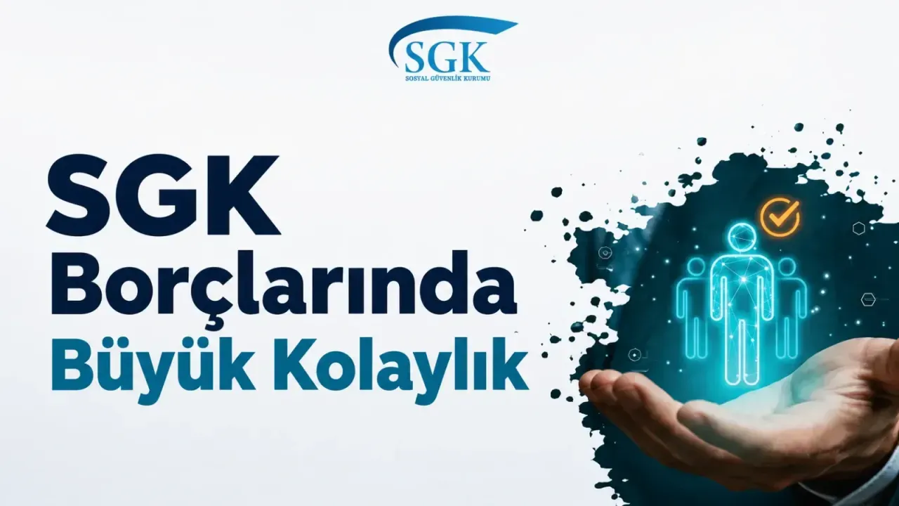 SGK Borçlarında Büyük Kolaylık