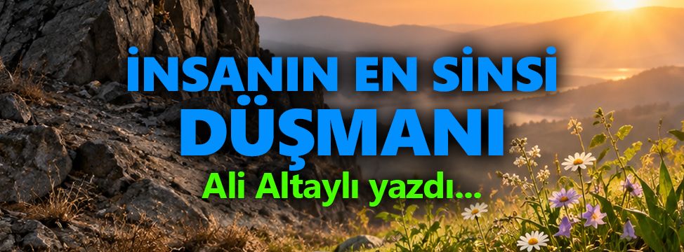 İnsanın En Sinsi Düşmanı