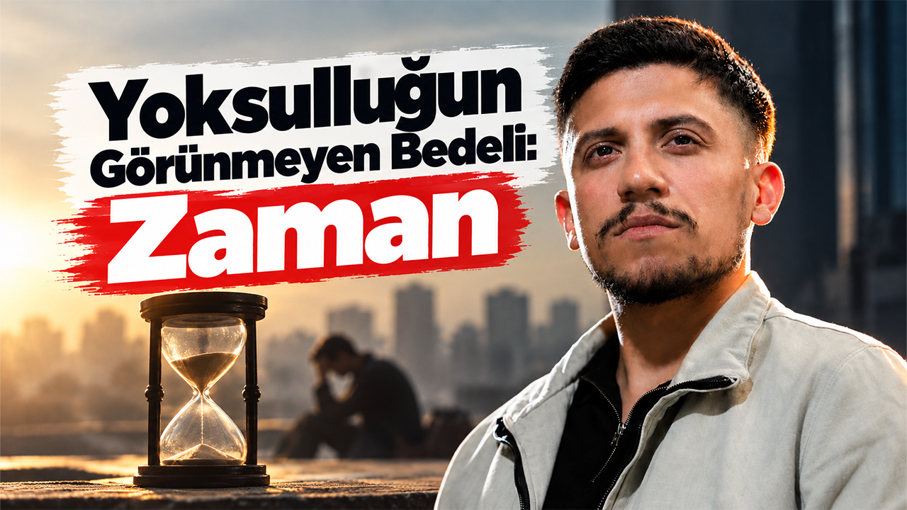 Yoksulluğun Görünmeyen Bedeli: Zaman