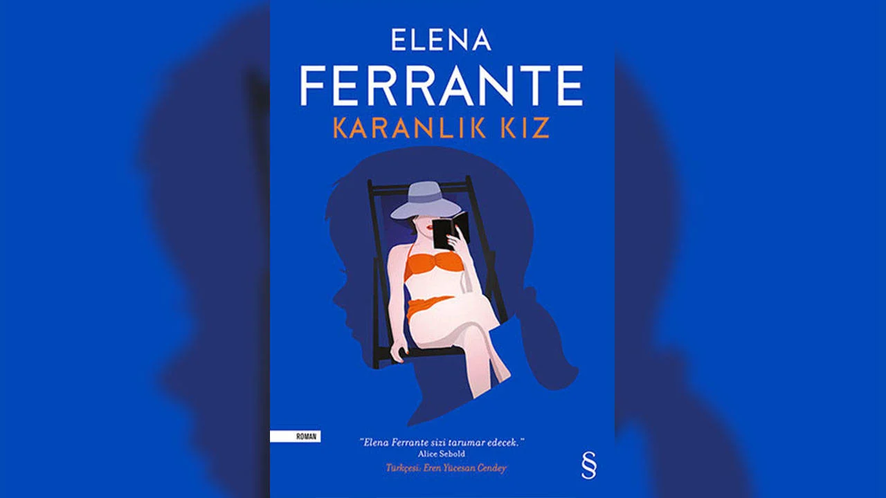Elena Ferrante’den ‘Karanlık Kız’
