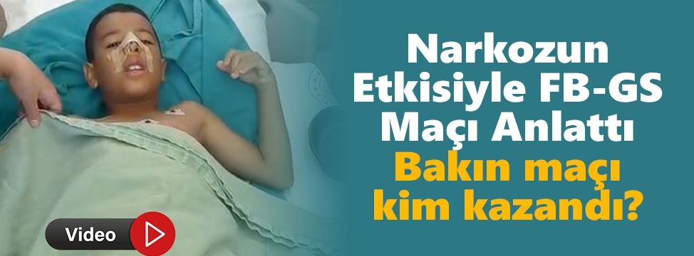 Karaman'da Ameliyat Olan Küçük Fenerbahçeli Narkozun Etkisiyle Maç Anlattı