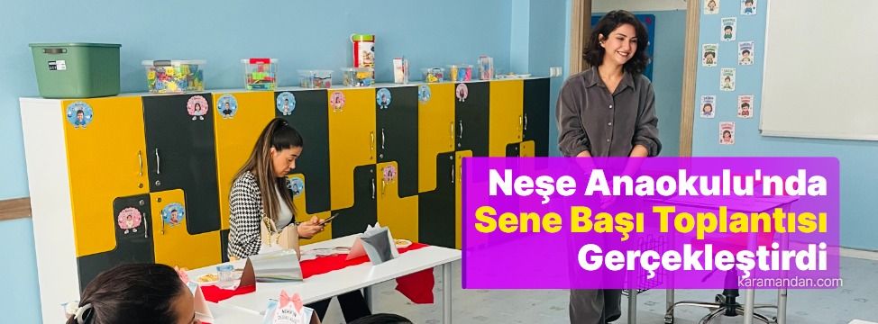 Karaman Özel Neşe Anaokulu Sene Başı Veli Toplantısını Gerçekleştirdi