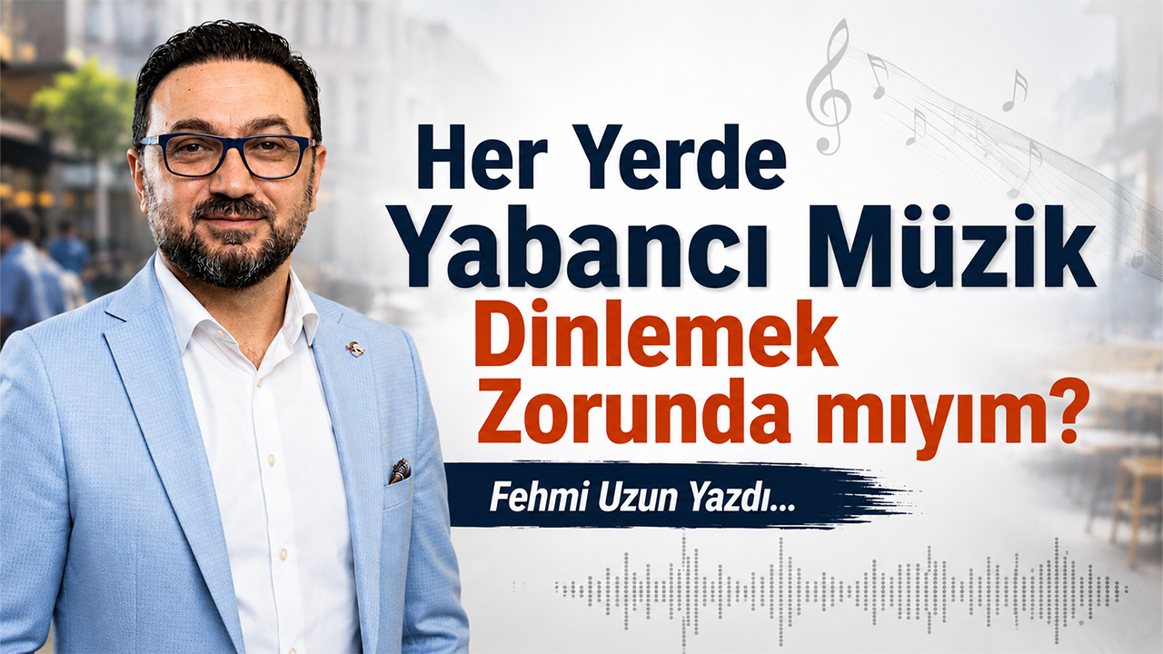 Her Yerde Yabancı Müzik Dinlemek Zorunda mıyım?