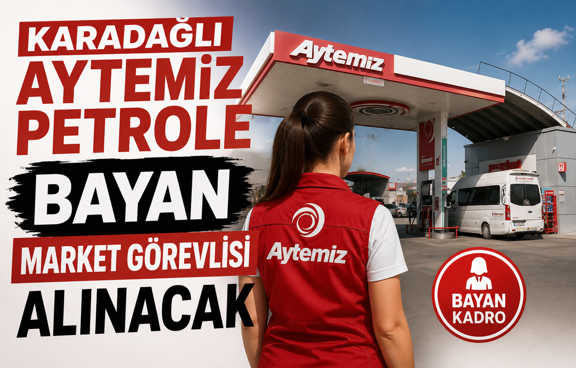 Karadağlı Petrol bayan market görevlisi alacak