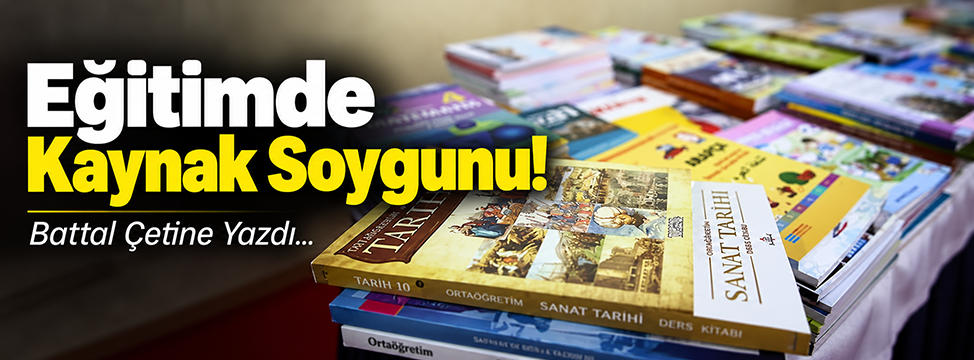 Eğitimde Kaynak Soygunu!
