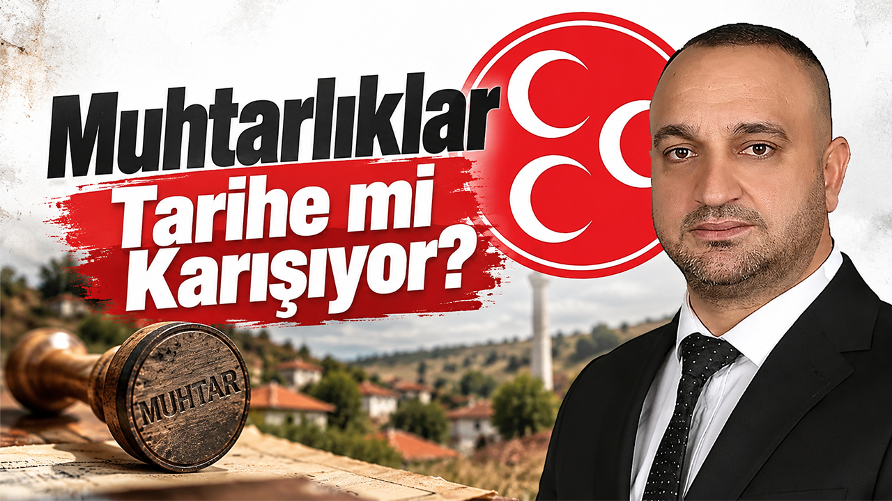 Karaman'da Muhtarlıklar Tarihe mi Karışıyor? MHP'den Yanıt!